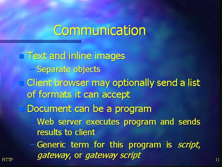 Communication n Text and inline images – Separate objects Client browser may optionally send