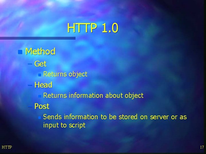 HTTP 1. 0 n Method – Get n Returns object – Head n Returns