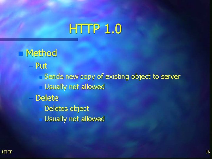 HTTP 1. 0 n Method – Put Sends new copy of existing object to
