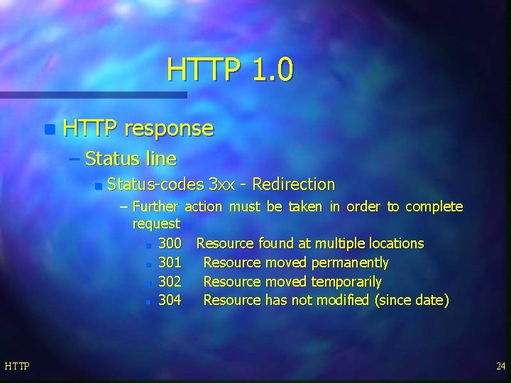 HTTP 1. 0 n HTTP response – Status line n Status-codes 3 xx -