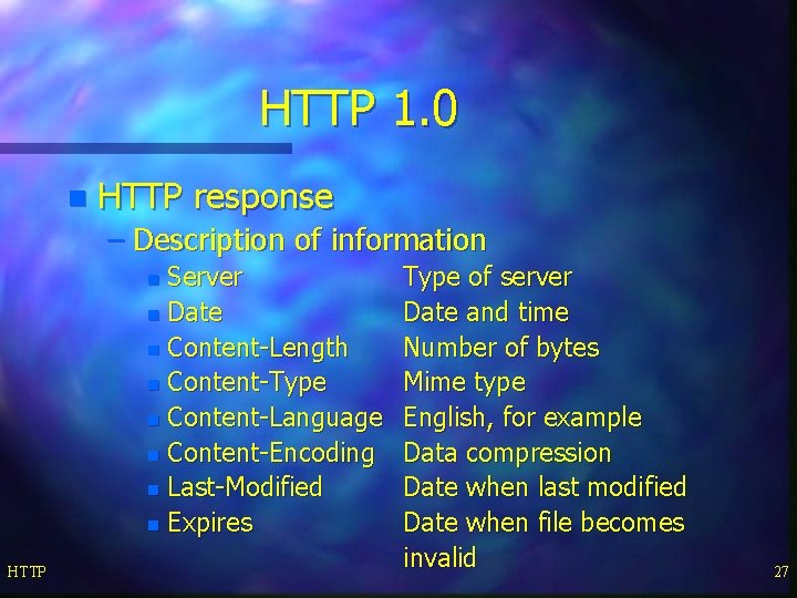 HTTP 1. 0 n HTTP response – Description of information Server n Date n