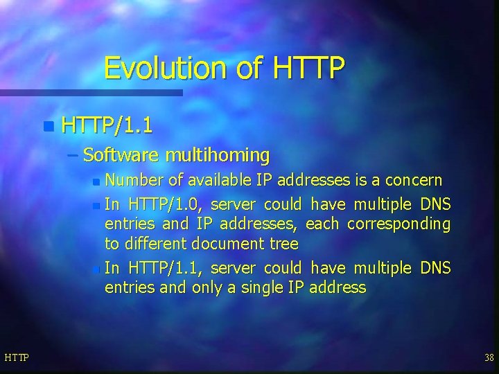 Evolution of HTTP n HTTP/1. 1 – Software multihoming Number of available IP addresses