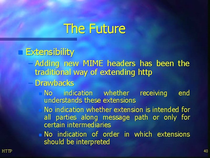 The Future n Extensibility – Adding new MIME headers has been the traditional way