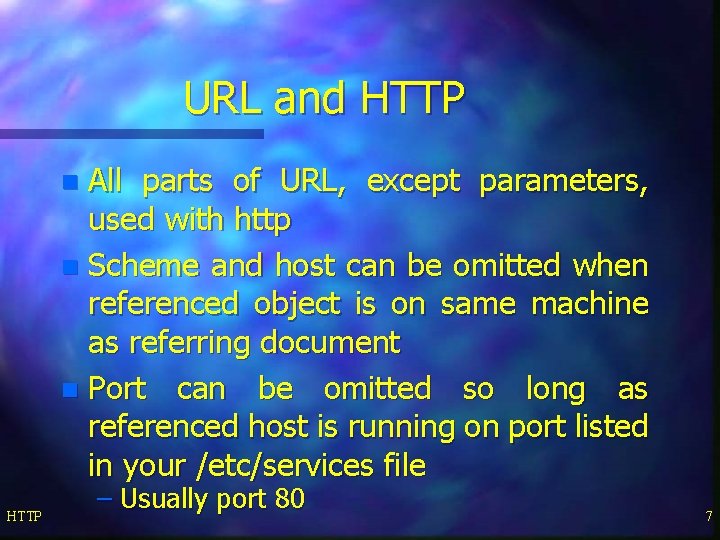 URL and HTTP All parts of URL, except parameters, used with http n Scheme