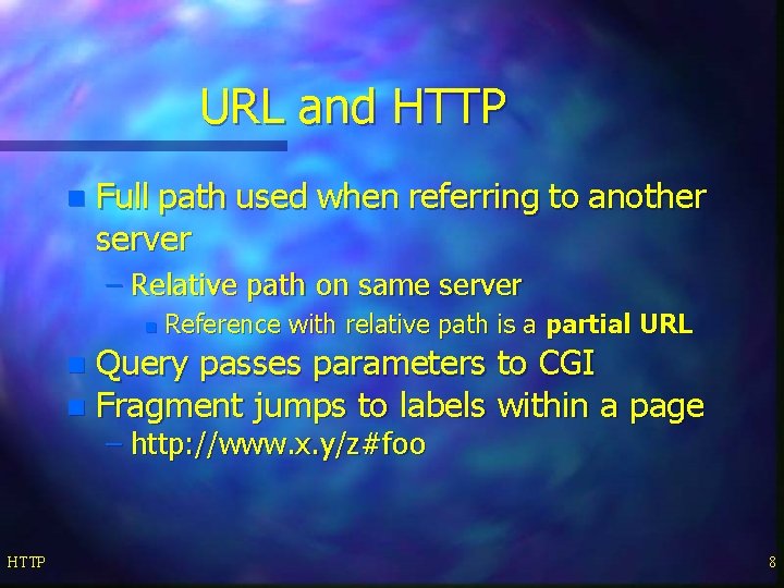 URL and HTTP n Full path used when referring to another server – Relative