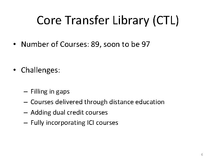 Core Transfer Library (CTL) • Number of Courses: 89, soon to be 97 •