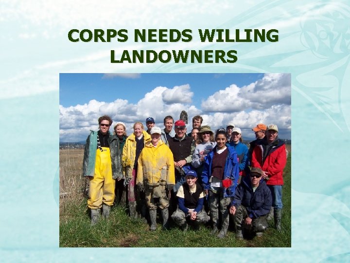 CORPS NEEDS WILLING LANDOWNERS 