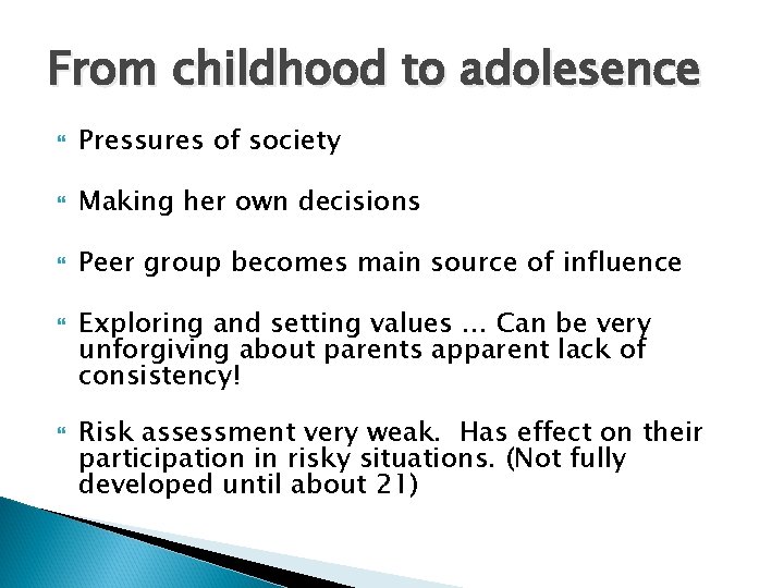 From childhood to adolesence Pressures of society Making her own decisions Peer group becomes