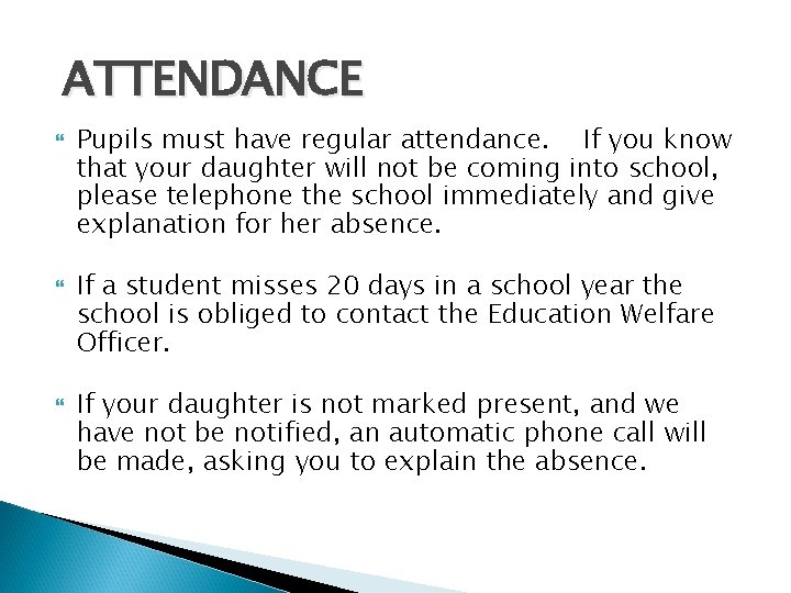 ATTENDANCE Pupils must have regular attendance. If you know that your daughter will not