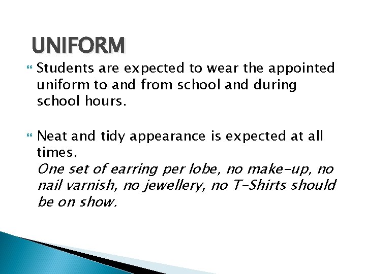 UNIFORM Students are expected to wear the appointed uniform to and from school and