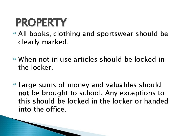 PROPERTY All books, clothing and sportswear should be clearly marked. When not in use