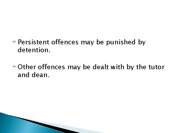  Persistent offences may be punished by detention. Other offences may be dealt with