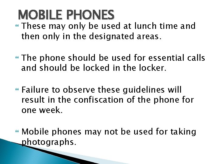 MOBILE PHONES These may only be used at lunch time and then only in