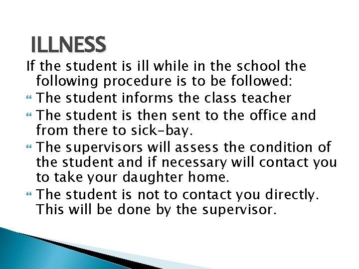 ILLNESS If the student is ill while in the school the following procedure is