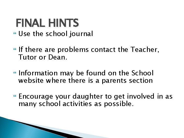 FINAL HINTS Use the school journal If there are problems contact the Teacher, Tutor