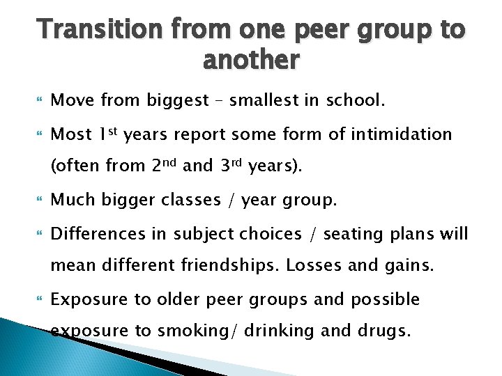 Transition from one peer group to another Move from biggest – smallest in school.