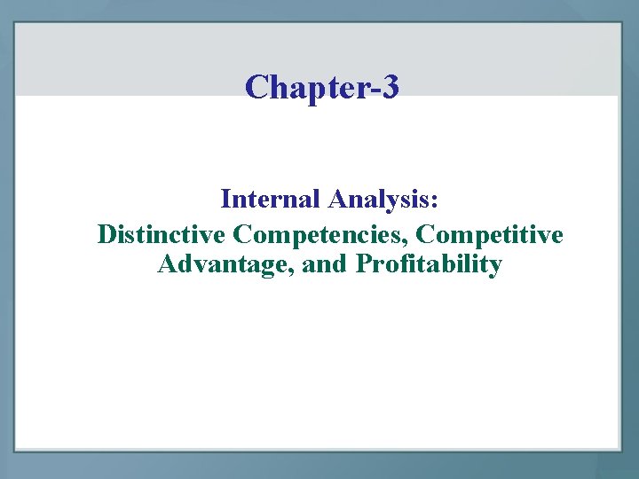 Chapter-3 Internal Analysis: Distinctive Competencies, Competitive Advantage, and Profitability 