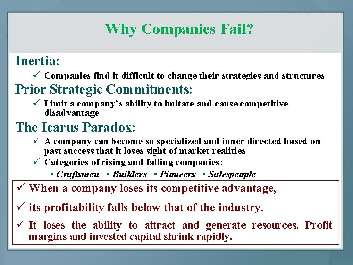 Why Companies Fail? Inertia: ü Companies find it difficult to change their strategies and