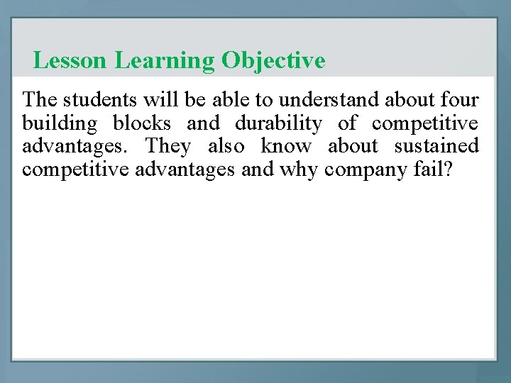 Lesson Learning Objective The students will be able to understand about four building blocks