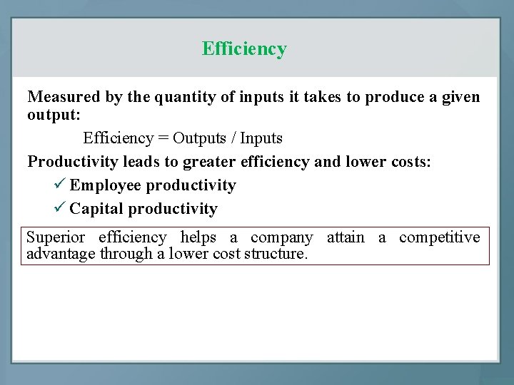 Efficiency Measured by the quantity of inputs it takes to produce a given output: