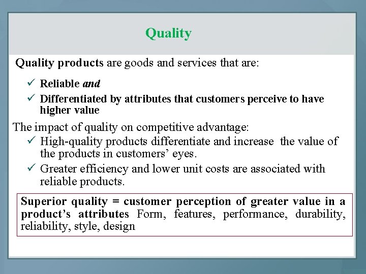 Quality products are goods and services that are: ü Reliable and ü Differentiated by