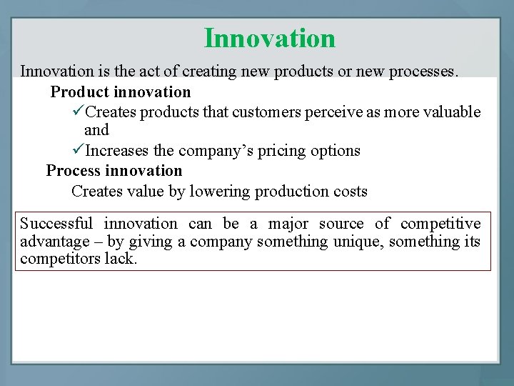 Innovation is the act of creating new products or new processes. Product innovation üCreates