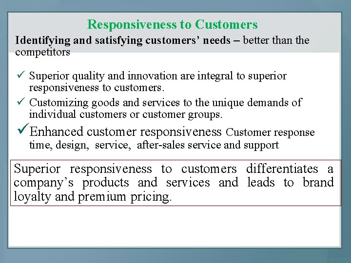 Responsiveness to Customers Identifying and satisfying customers’ needs – better than the competitors ü