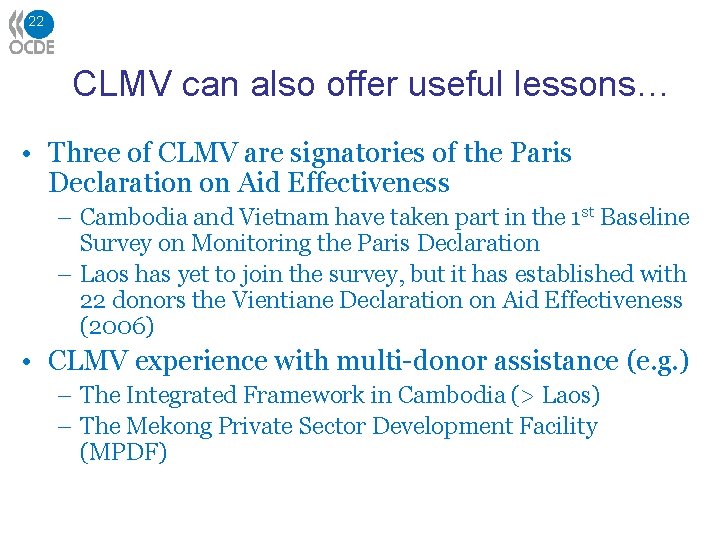 22 CLMV can also offer useful lessons… • Three of CLMV are signatories of