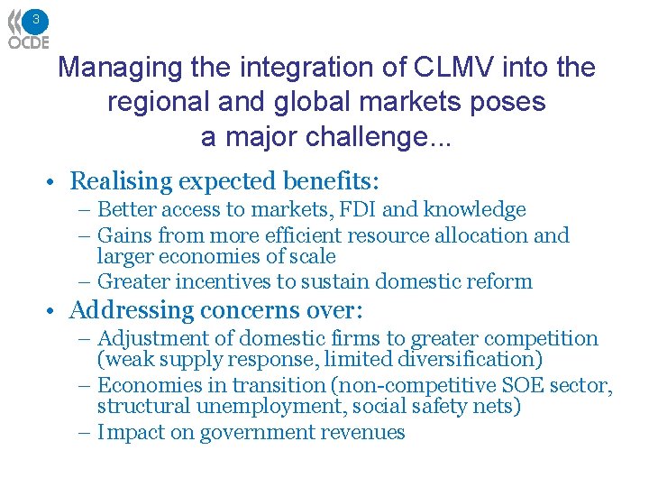3 Managing the integration of CLMV into the regional and global markets poses a