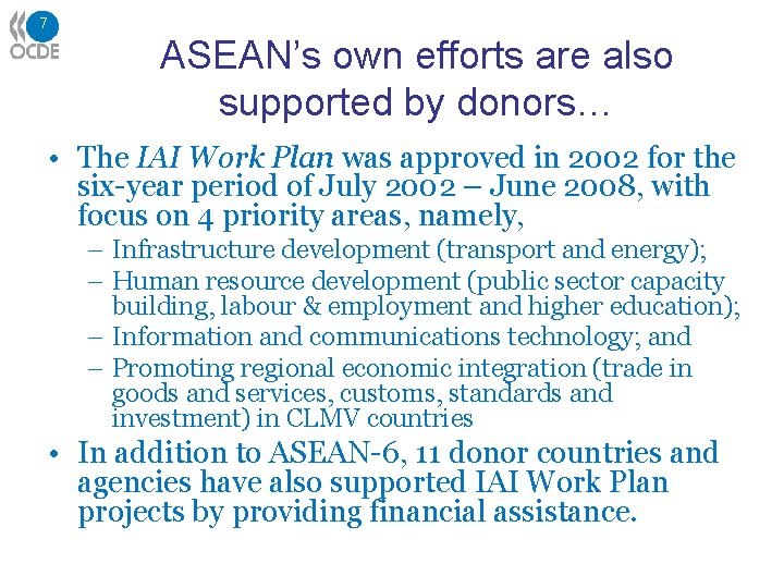 7 ASEAN’s own efforts are also supported by donors… • The IAI Work Plan