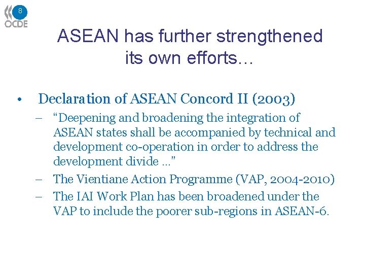 8 ASEAN has further strengthened its own efforts… • Declaration of ASEAN Concord II