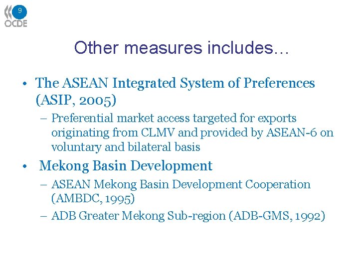 9 Other measures includes… • The ASEAN Integrated System of Preferences (ASIP, 2005) –