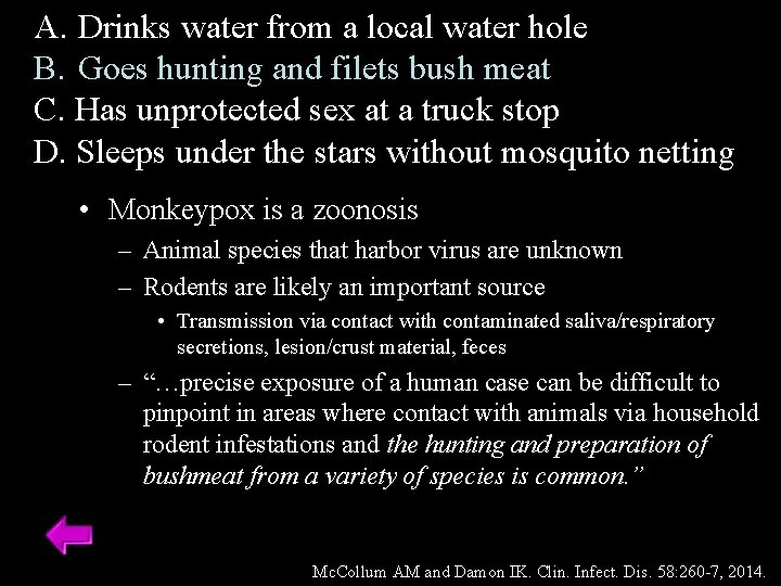 A. Drinks water from a local water hole B. Goes hunting and filets bush