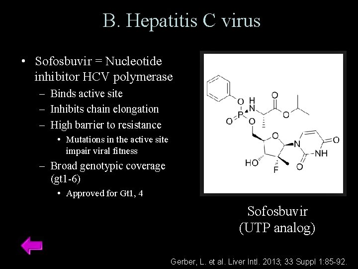 B. Hepatitis C virus • Sofosbuvir = Nucleotide inhibitor HCV polymerase – Binds active