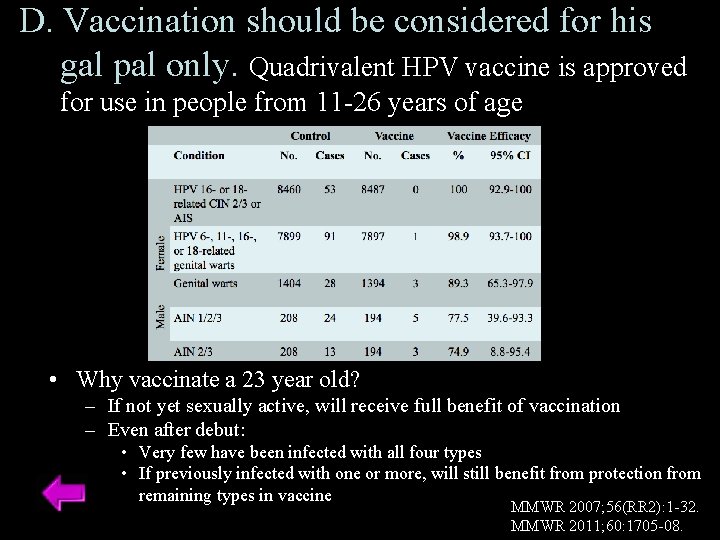 D. Vaccination should be considered for his gal pal only. Quadrivalent HPV vaccine is