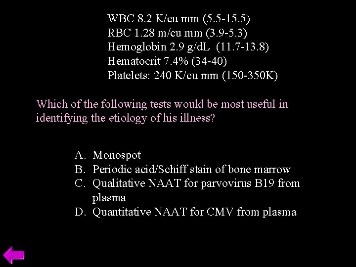 WBC 8. 2 K/cu mm (5. 5 -15. 5) RBC 1. 28 m/cu mm