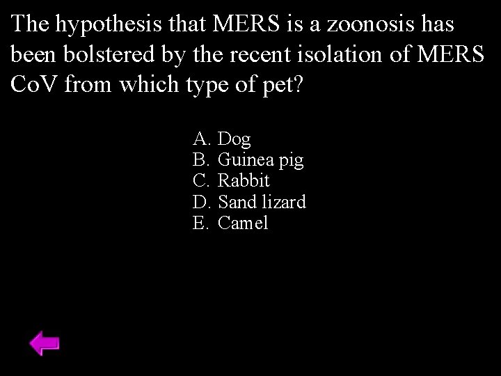 The hypothesis that MERS is a zoonosis has been bolstered by the recent isolation The hypothesis that MERS is a zoonosis has been bolstered by the recent isolation