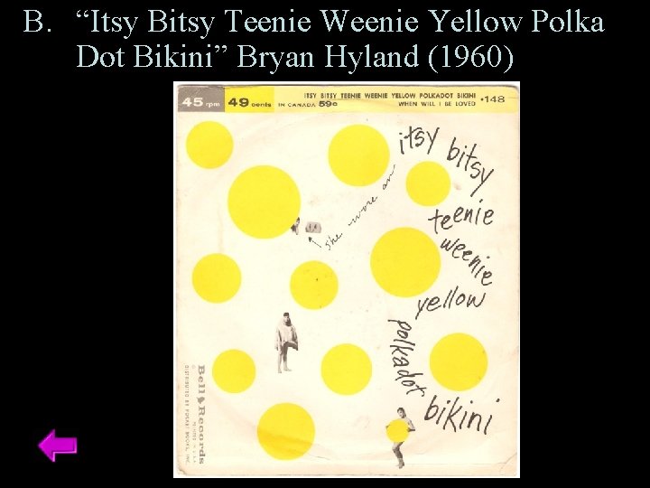 B. “Itsy Bitsy Teenie Weenie Yellow Polka Dot Bikini” Bryan Hyland (1960) 