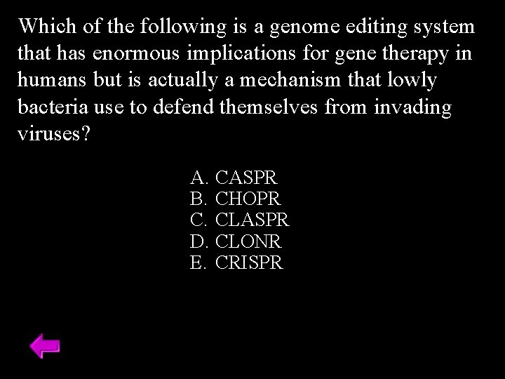 Which of the following is a genome editing system that has enormous implications for Which of the following is a genome editing system that has enormous implications for