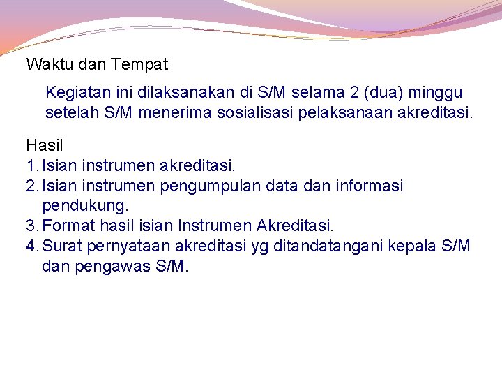 Waktu dan Tempat Kegiatan ini dilaksanakan di S/M selama 2 (dua) minggu setelah S/M