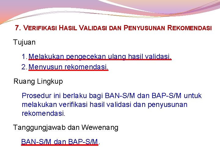 7. VERIFIKASI HASIL VALIDASI DAN PENYUSUNAN REKOMENDASI Tujuan 1. Melakukan pengecekan ulang hasil validasi.