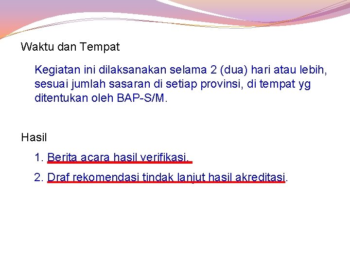 Waktu dan Tempat Kegiatan ini dilaksanakan selama 2 (dua) hari atau lebih, sesuai jumlah