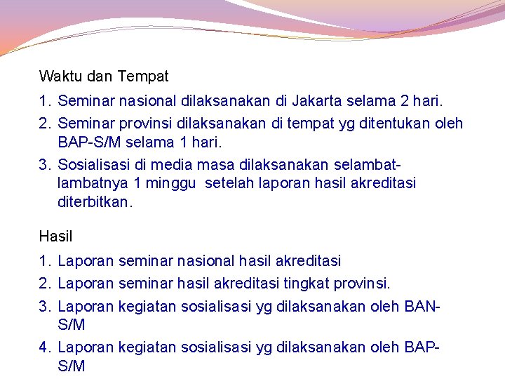 Waktu dan Tempat 1. Seminar nasional dilaksanakan di Jakarta selama 2 hari. 2. Seminar