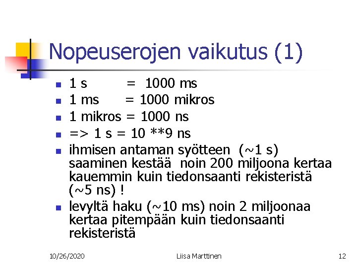 Nopeuserojen vaikutus (1) n n n 1 s = 1000 ms 1 ms =