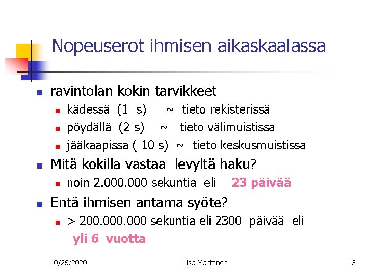 Nopeuserot ihmisen aikaskaalassa n ravintolan kokin tarvikkeet n n Mitä kokilla vastaa levyltä haku?