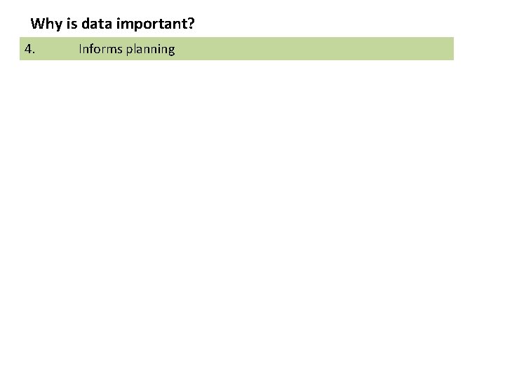 Why is data important? 4. Informs planning 