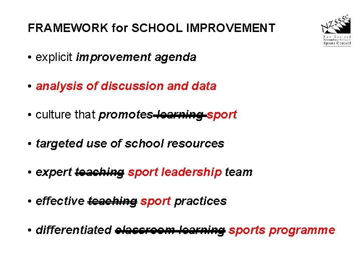 FRAMEWORK for SCHOOL IMPROVEMENT • explicit improvement agenda • analysis of discussion and data