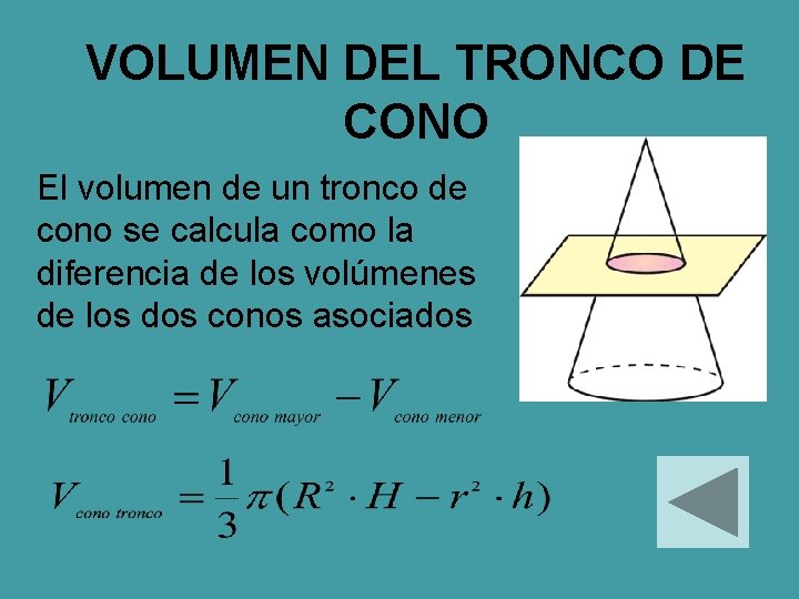 VOLUMEN DEL TRONCO DE CONO El volumen de un tronco de cono se calcula