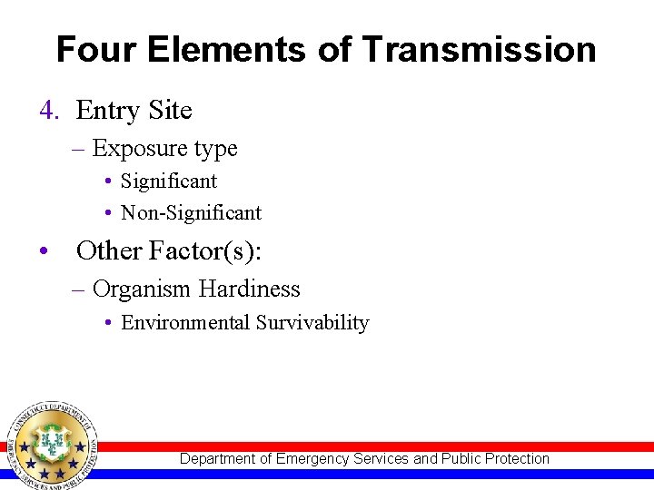 Four Elements of Transmission 4. Entry Site – Exposure type • Significant • Non-Significant