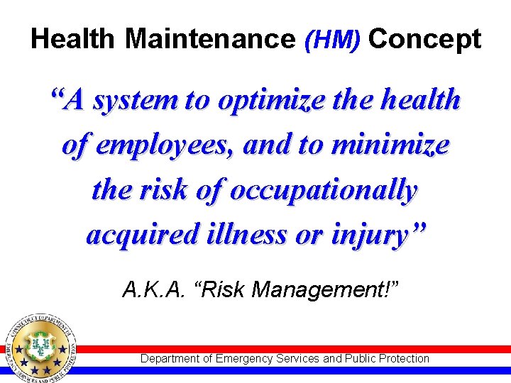 Health Maintenance (HM) Concept “A system to optimize the health of employees, and to Health Maintenance (HM) Concept “A system to optimize the health of employees, and to